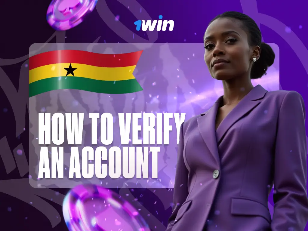 verify your account on 1win in Ghana